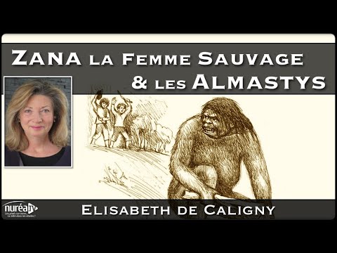  Zana la femme sauvage  les Almastys  avec lisabeth de Caligny