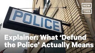What 'Defund the Police' Actually Means | NowThis