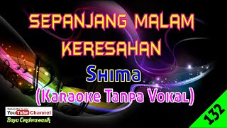 Sepanjang Malam Keresahan by Shima | Karaoke Tanpa Vokal