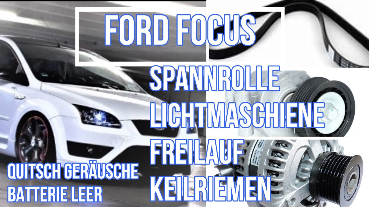 Ford Focus Freilauf, Keilriemen, Spannrolle, Lima. wechseln(V-belt