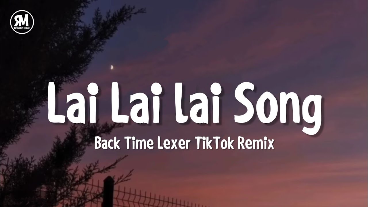 Lai lai lai song  Back Time Lexer TikTok Remix