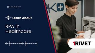 RPA in Healthcare: What it is, Benefits, and Real-World Use Cases