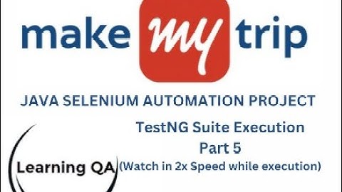 Make My Trip Java Selenium Automation Project Part 5