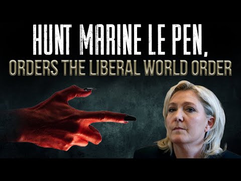 The liberal world order begins a witch-hunt of Marine Le Pen