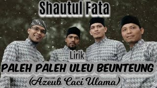 [Lirik] Paleh Paleh Uleu Beunteung (Azeub Caci Ulama) - SHAUTUL FATA