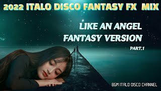 2022 Italo Disco Fx - Like An angel Part.1 (Fantasy version)
