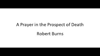 A Prayer in the Prospect of Death - Robert Burns