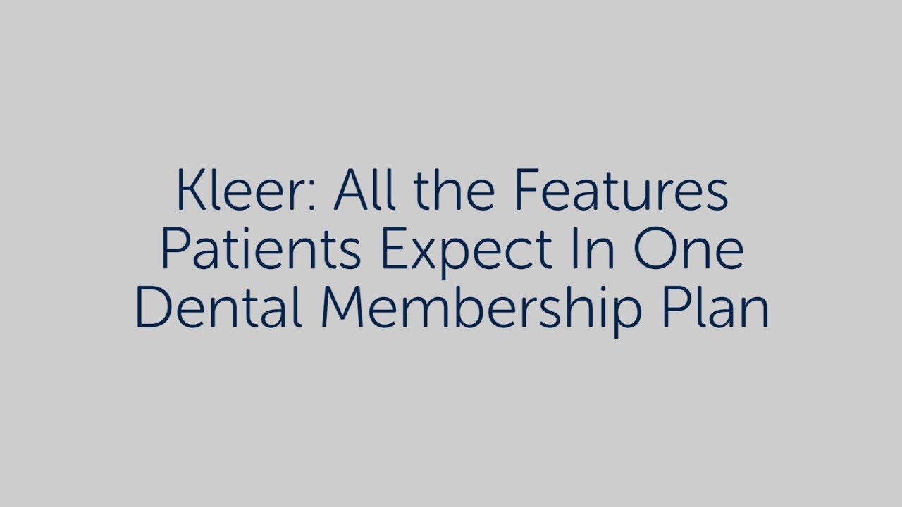 Kleer all the features patients expect in one dental membership plan YouTube