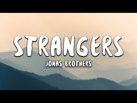 Jonas Brothers - Strangers (Lyrics)