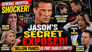 GENERAL HOSPITAL SHOCKER! JASON'S SECRET EXPOSED, WILLOW PANICS AS PORT CHARLES ERUPTS!