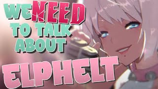 We NEED To Talk About Elphelt