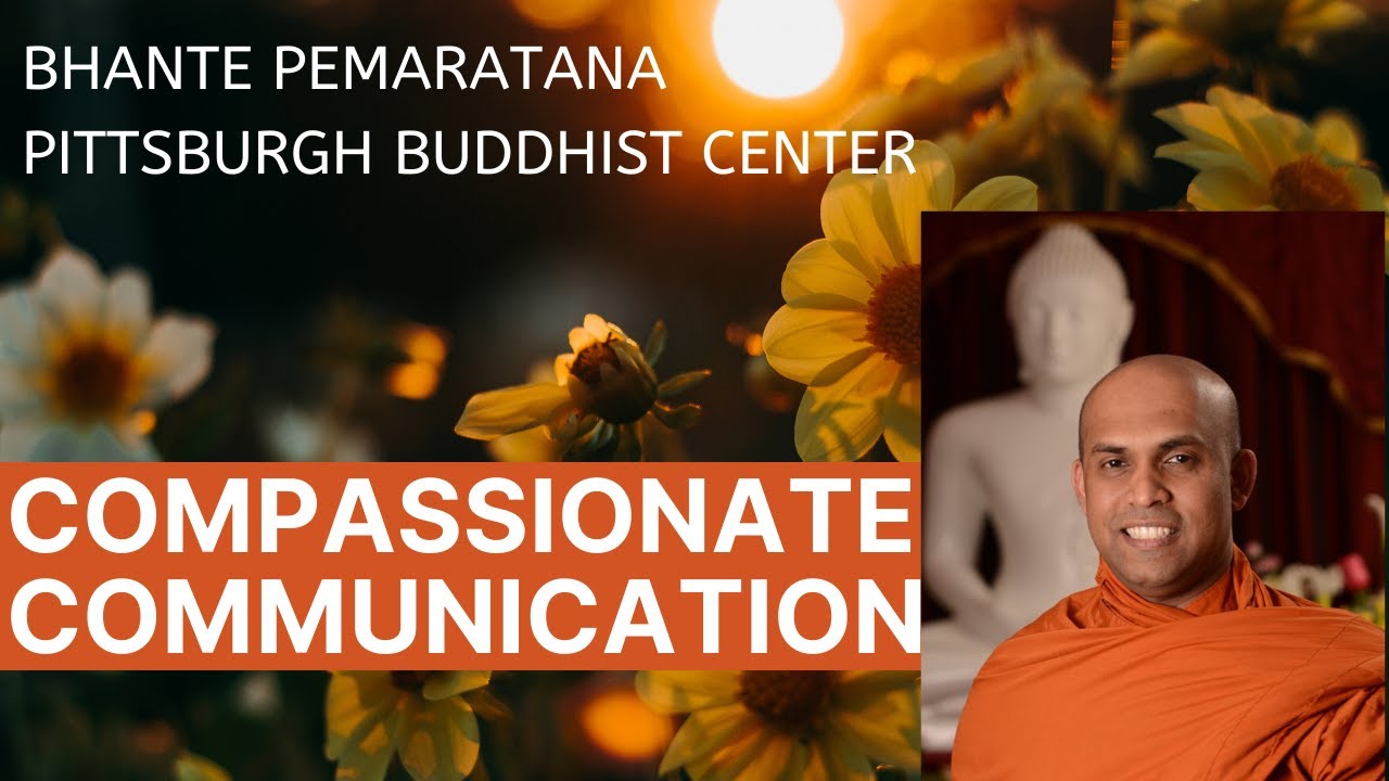 Compassionate Communication- Bhante Pemaratana, Pittsburgh Buddhist Center