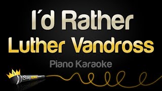 Luther Vandross - I'd Rather (Karaoke Version)