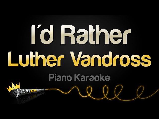 Luther Vandross - I'd Rather (Karaoke Version) class=