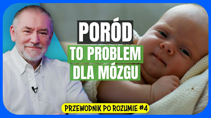Nasz mózg rodzi się za wcześnie - Przewodnik po rozumie #4