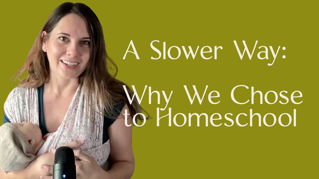 A Slower Way: Why We Chose to Homeschool