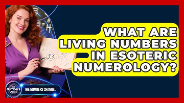 What Are Living Numbers In Esoteric Numerology? - The Numbers Channel