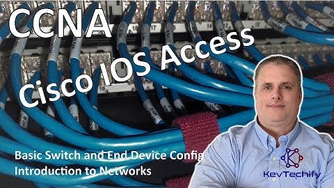 Cisco IOS Access - Basic Switch and End Device Config- Intro to Networks- CCNA - KevTechify | vid 10