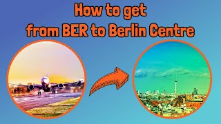 How to Get from Berlin Brandenburg Airport (BER) to Berlin Centre
