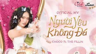NGƯỜI YÊU KHÔNG ĐÁ - CHOCO ft THE FILLIN | OFFICIAL MV | CL Team