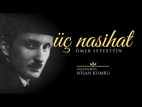 Üç Nasihat - Ömer Seyfettin (Seslendiren: Nisan Kumru)