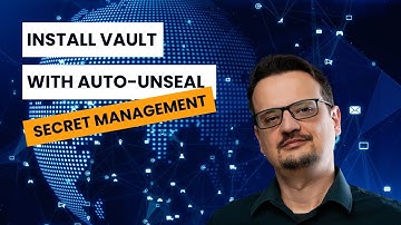 Install Hashicorp Vault: Secret Management for your Cluster