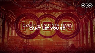 Ozgun & Bautista Teves  - Can't Let You Go Resimi