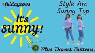 #fridaysews Style Arc Sunny Top, Dorset Buttons & Pj's! 11th Aug