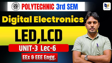 🔋 Digital Electronics | LED, LCD Explained | Polytechnic 3rd Sem | UNIT-3 Lec-6 | EEx & EEE