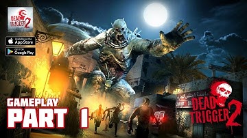 Dead Trigger 2 Gameplay Walkthrough FPS Zombie Game (Android / iOS) - PART 1
