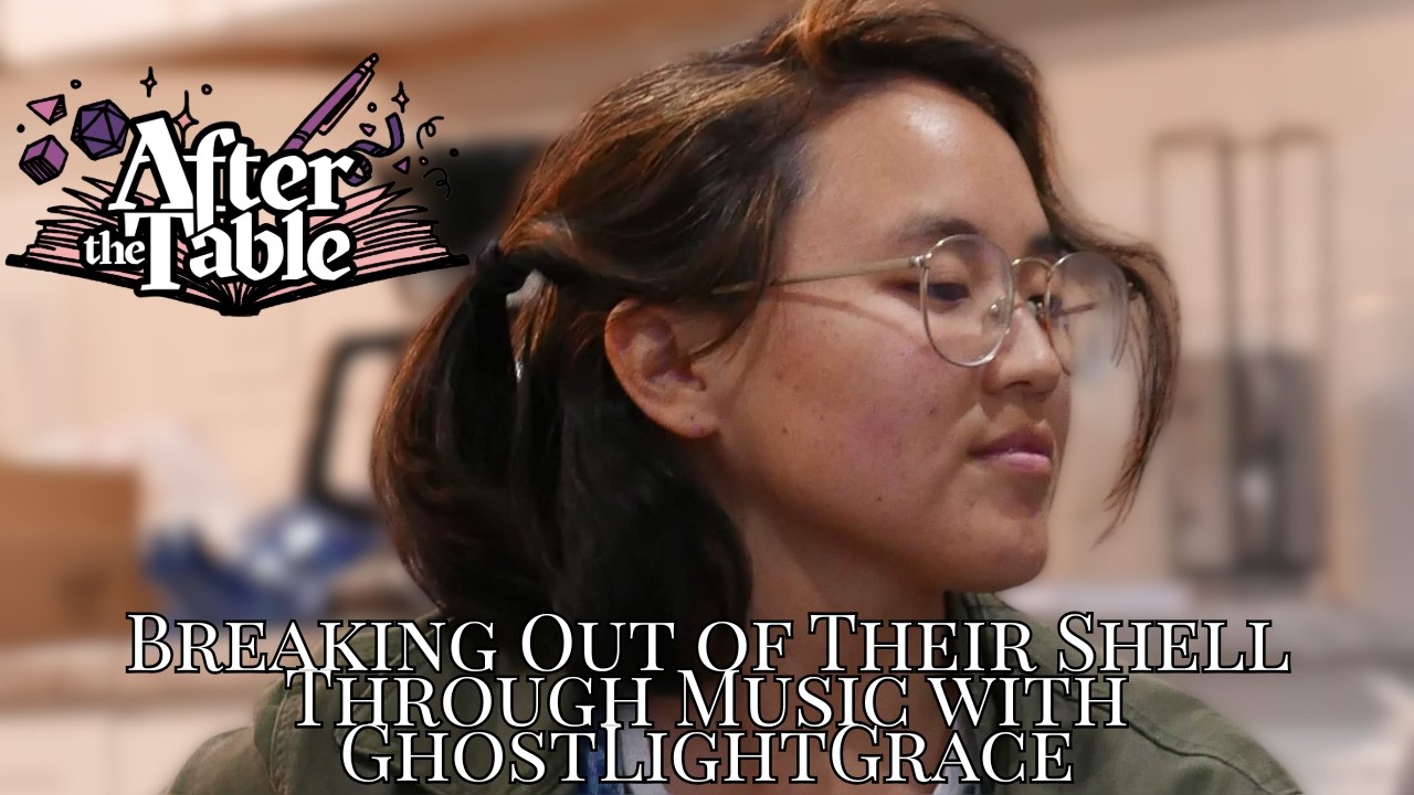 Season 3 Episode 21 | After the Table Podcast | @GhostlightG: Breaking Out of Their Shell w/ Music