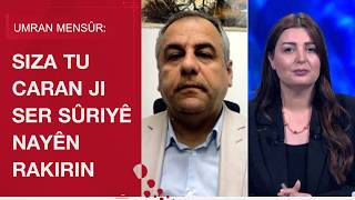 Umran Mensûr Siza Tu Caran Ji Ser Sûriyê Nayên Rakirin