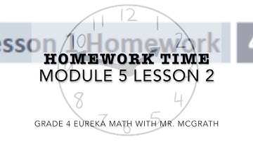 Eureka Math Homework Time Grade 4 Module 5 Lesson 2