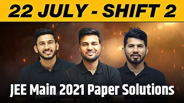 22nd July - Shift 2 || JEE Main 2021 Paper Discussion