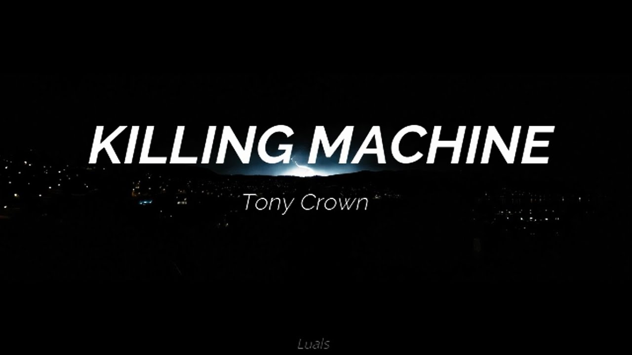Killing Machine by Tony Crown (Lyrics)
