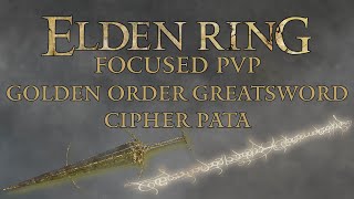 Elden Ring Focused PvP - Golden Order Greatsword & Cipher Pata