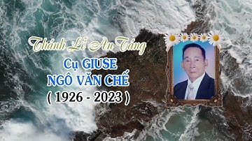 Lễ An Táng Cụ GIUSE NGÔ VĂN CHẾ. SN: 09/01/1926. TT: 07/07/2023.