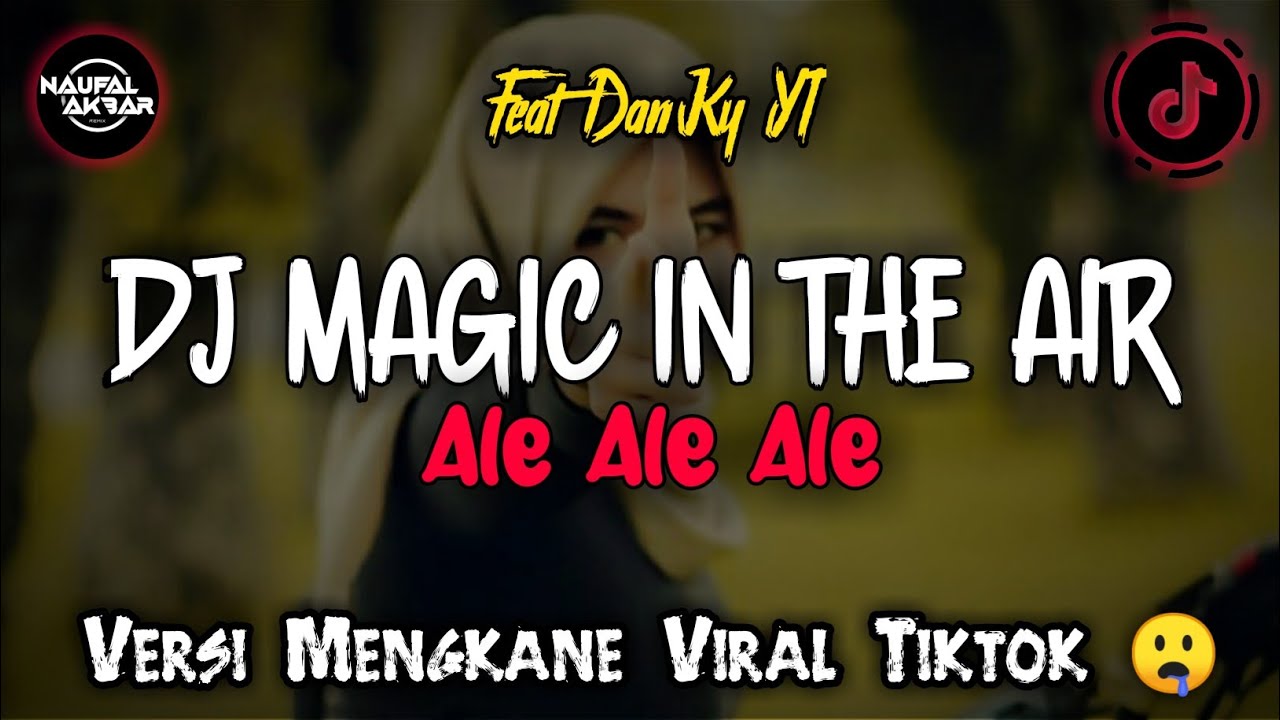 DJ MAGIC IN THE AIR VIRAL TIK TOK TERBARU 2023 DJ ALE ALE ALE TERBARU