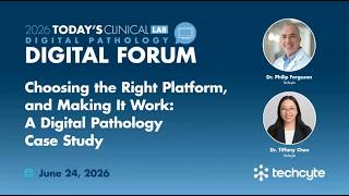 Choosing the Right Platform, and Making It Work: A Digital Pathology Case Study