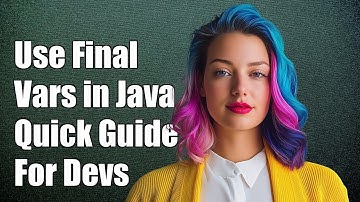 How to Use Final Variables in Java: A Complete Guide for Developers