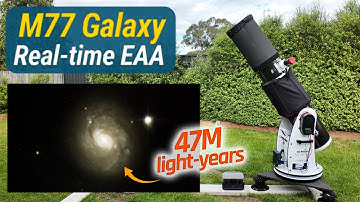 Viewing M77 in Real-time (EAA) with My 10" Dobsonian
