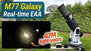 Viewing M77 in Real-time (EAA) with My 10" Dobsonian