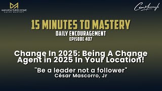 Be A Change Agent (Leader) In 2025 | 15 Minutes To Mastery