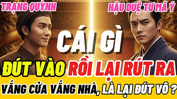 “Đút vào rồi lại rút ra” – Câu đố khiến cả triều Bắc đỏ mặt, nhưng Trạng Quỳnh lại thắng nhờ trí tuệ