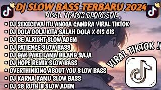 DJ SLOWBASS TERBARU 2024 || DJ SEKECEWA ITU ANGGA CANDRA🎵 DJ DOLA DOLA  🎵 MENGKANE VIRAL ❗❗❗