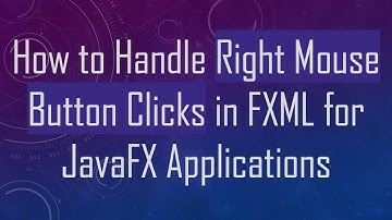 How to Handle Right Mouse Button Clicks in FXML for JavaFX Applications