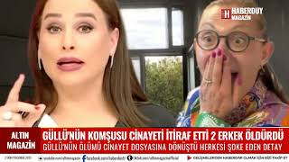 GÜLLÜ&#39;NÜN KOMŞUSU KATİLLERİ İTİRAF ETTİ GÜLLÜ&#39;NÜN KATİLİ KİM GÜLLÜ&#39;YÜ KİM ÖLDÜRDÜ 