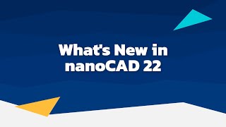 What's New In Nanocad 22