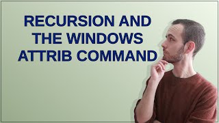 Full recursion and the Windows attrib command Update