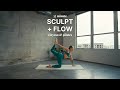 35 minute sculpt  flow  vinyasa  pilates fusion